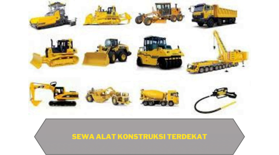 Sewa Alat Konstruksi Terdekat